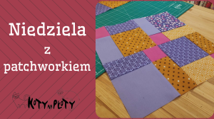 Niedziela z patchworkiem: ZNIKAJACE 9ŁATKI  31.05 godz. 10.00  